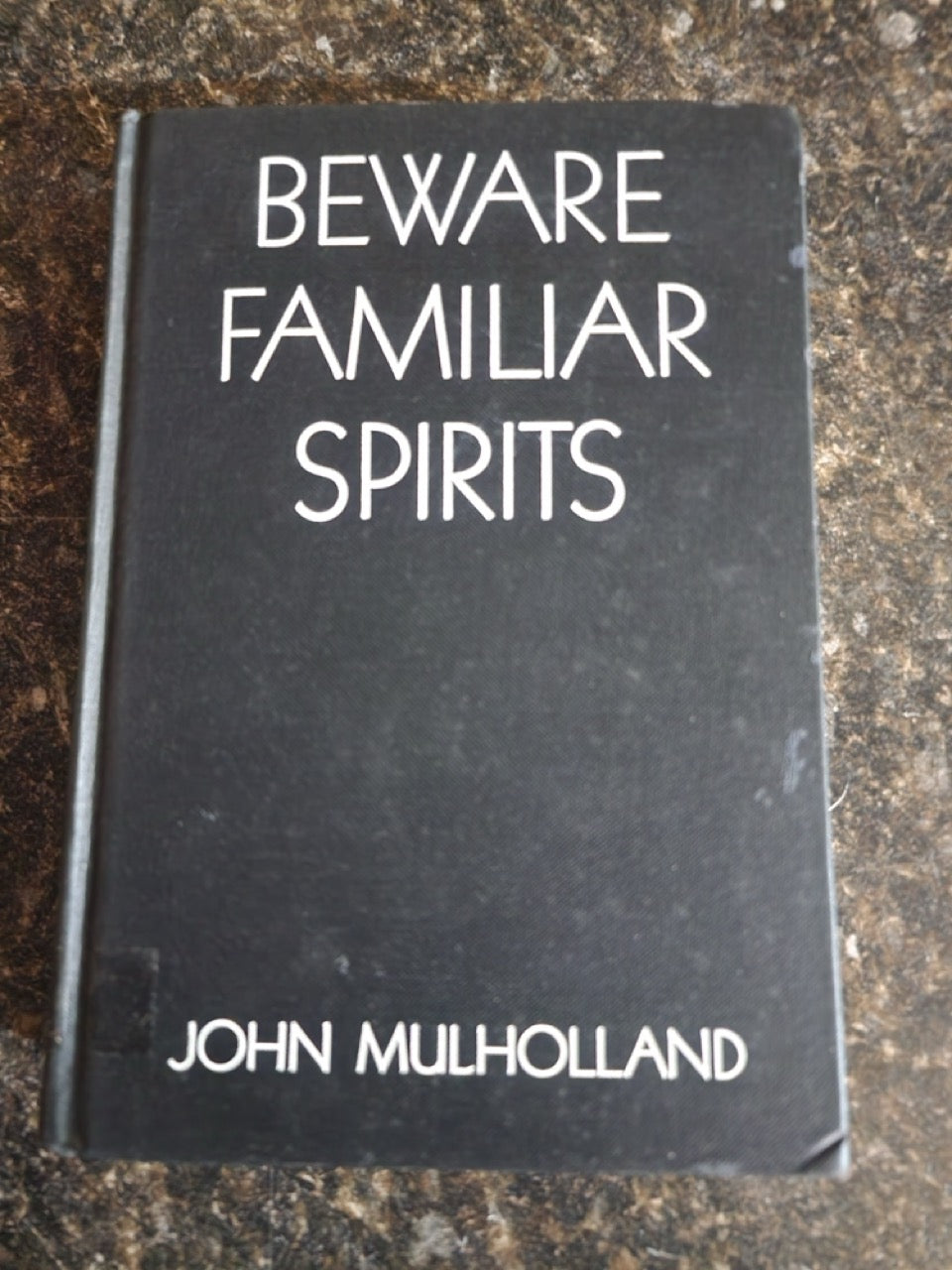 Beware Familiar Spirits - John Mulholland - SIGNED