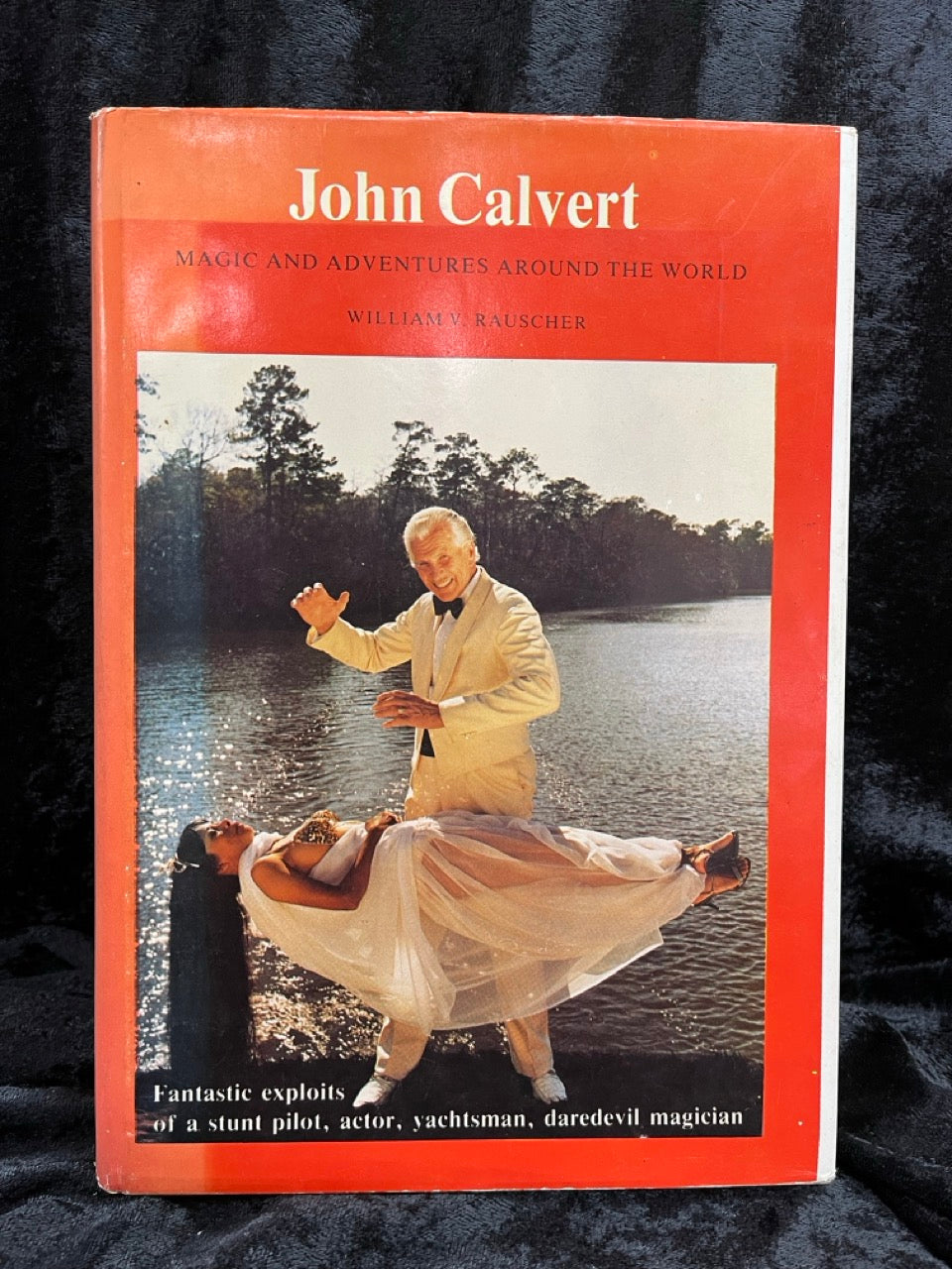 John Calvert, Magic & Adventures Around the World - William V Rauscher (SIGNED & NUMBERED)