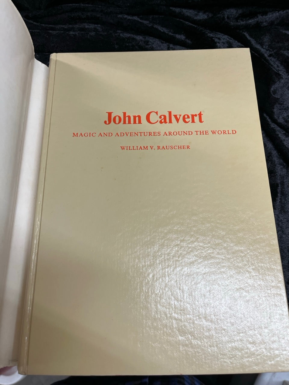 John Calvert, Magic & Adventures Around the World - William V Rauscher (SIGNED & NUMBERED)