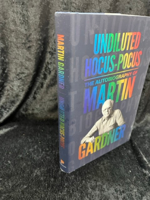 Undiluted Hocus-Pocus: The Autobiography of Martin Gardner