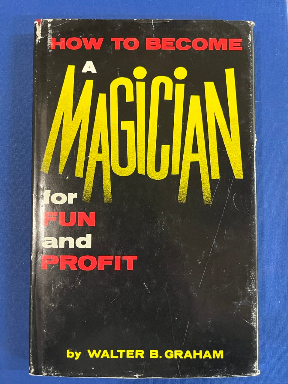 How To Become A Magician for Fun and Profit - Walter B. Graham - SIGNED