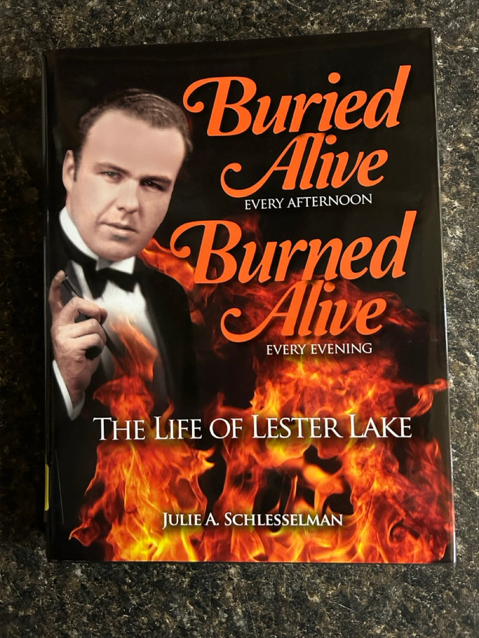 Buried Alive Every Afternoon Burned Alive Every Evening, The Life of Lester Lake - Julie A. Schlesselman