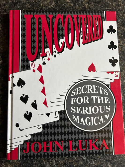 Uncovered- Secrets for the Serious Magician - John Luka (USED)