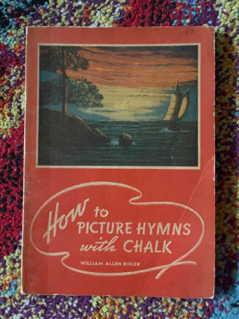 How To Picture Hymns with Chalk - William Allen Bixler