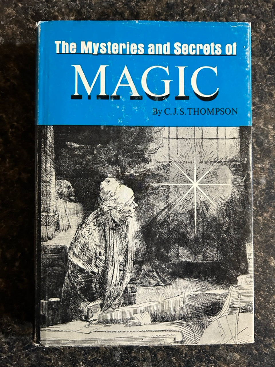 The Mysteries and Secrets of Magic - C.J.S. Thompson