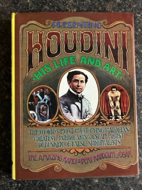 Presenting Houdini: His Life and Art - Amazing Randi & Bert Randolph Sugar
