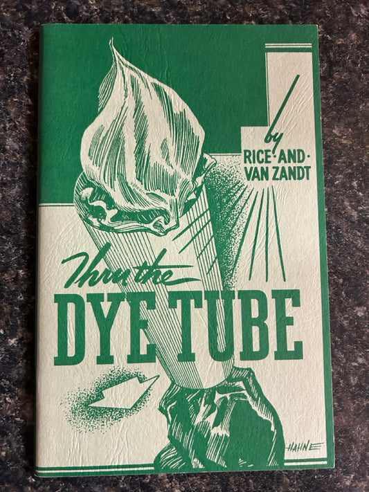Thru the Dye Tube - Harold R. Rice