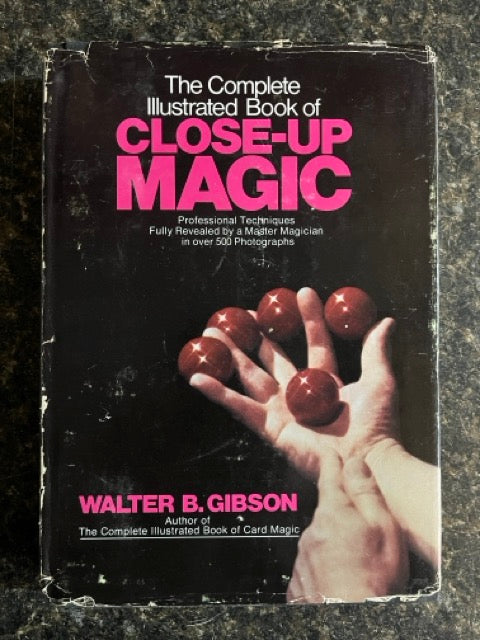 The Complete Illustrated Book of Close-Up Magic - Walter B Gibson