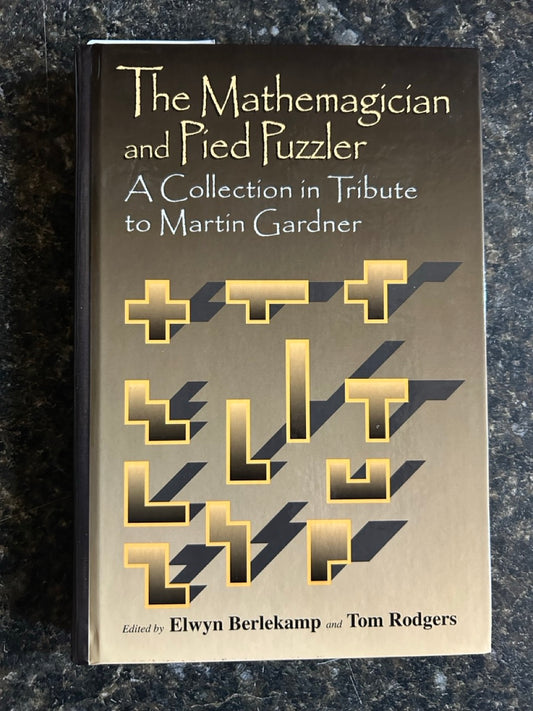 The Mathemagician and Pied Piper: A Collection in Tribute to Martin Gardner - Elwyn Berlekamp and Tom Rodgers