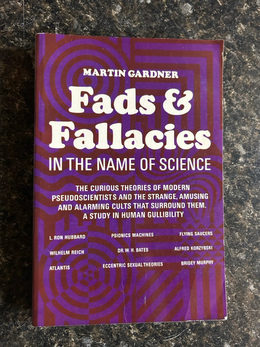 Fads & Fallacies In The Name of Science - Martin Gardner