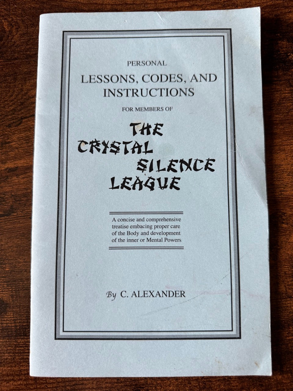 Personal Lessons, Codes and Instructions for Members of The Crystal Silence League - C. Alexander