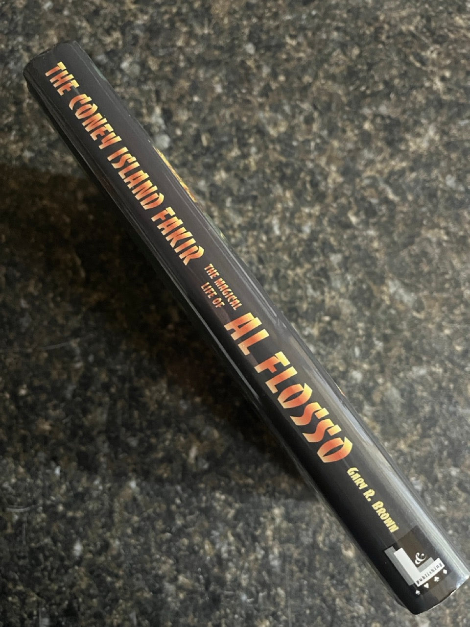 The Coney Island Fakir: The Magical Life of Al Flosso - Gary R. Brown