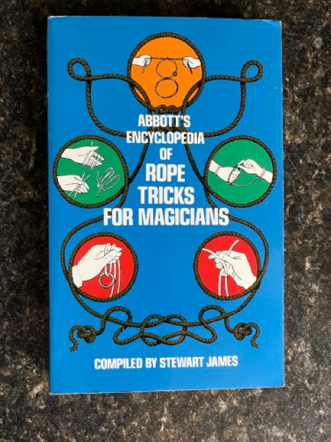 Abbott's Encyclopedia of Rope Tricks for Magicians - Stewart James