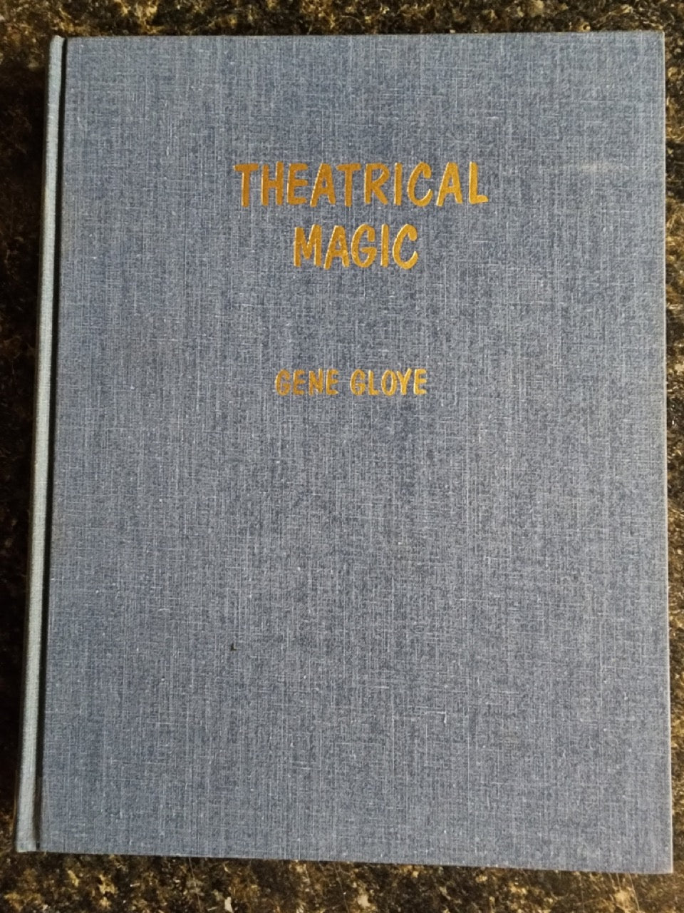 Theatrical Magic - Gene Gloye