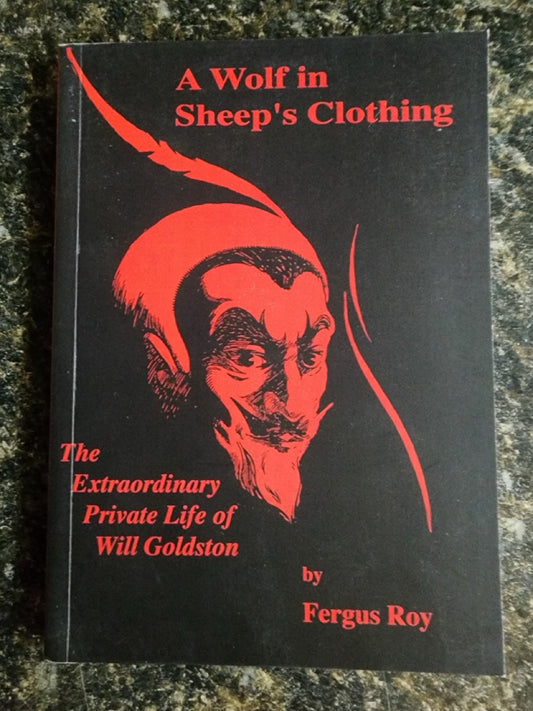 A Wolf in Sheep's Clothing: The Extraordinary Private Life of Will Goldston - Fergus Roy
