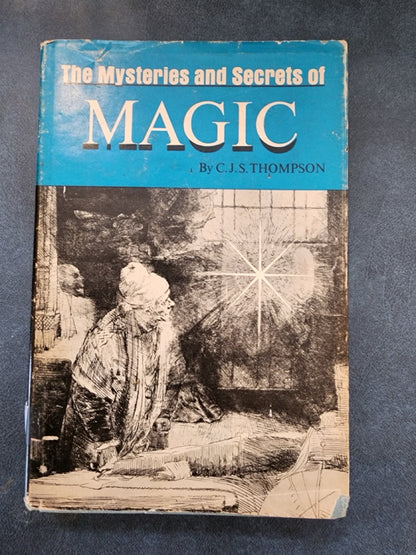 The Mysteries and Secrets of Magic - C.J.S. Thompson