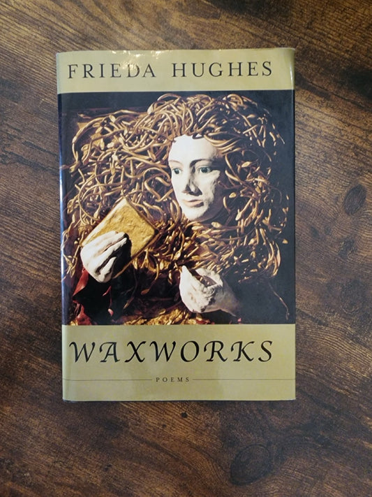 Waxworks (Poems) - Frieda Hughes