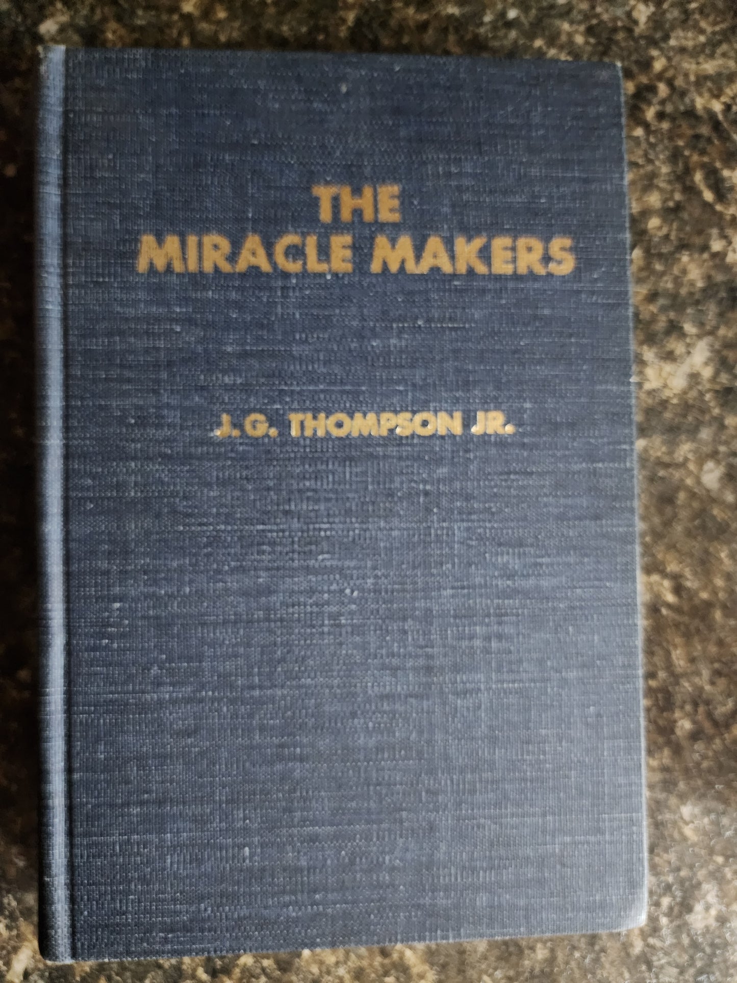 The Miracle Makers - J.G. Thompson Jr.