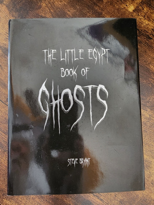 The Little Egypt Book of Ghosts - Steve Bryant