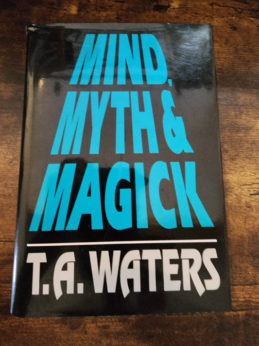 Mind, Myth & Magick - T.A. Waters