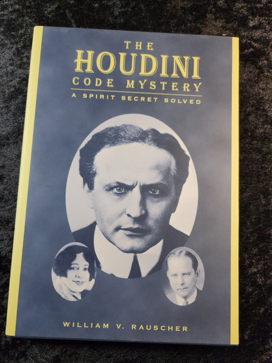The Houdini Code Mystery: A Spirit Secret Solved - William V. Rauscher