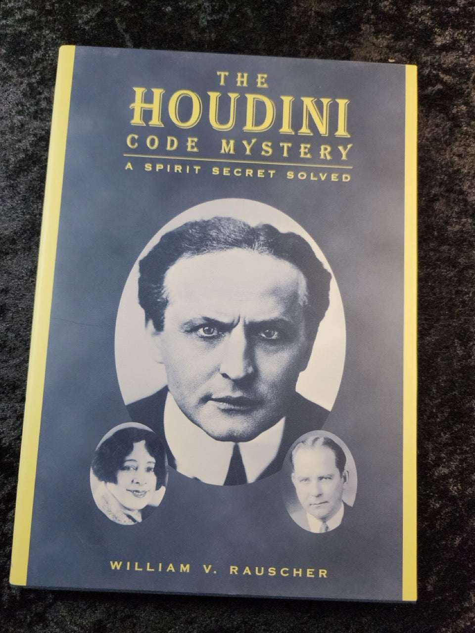 The Houdini Code Mystery: A Spirit Secret Solved - William V. Rauscher