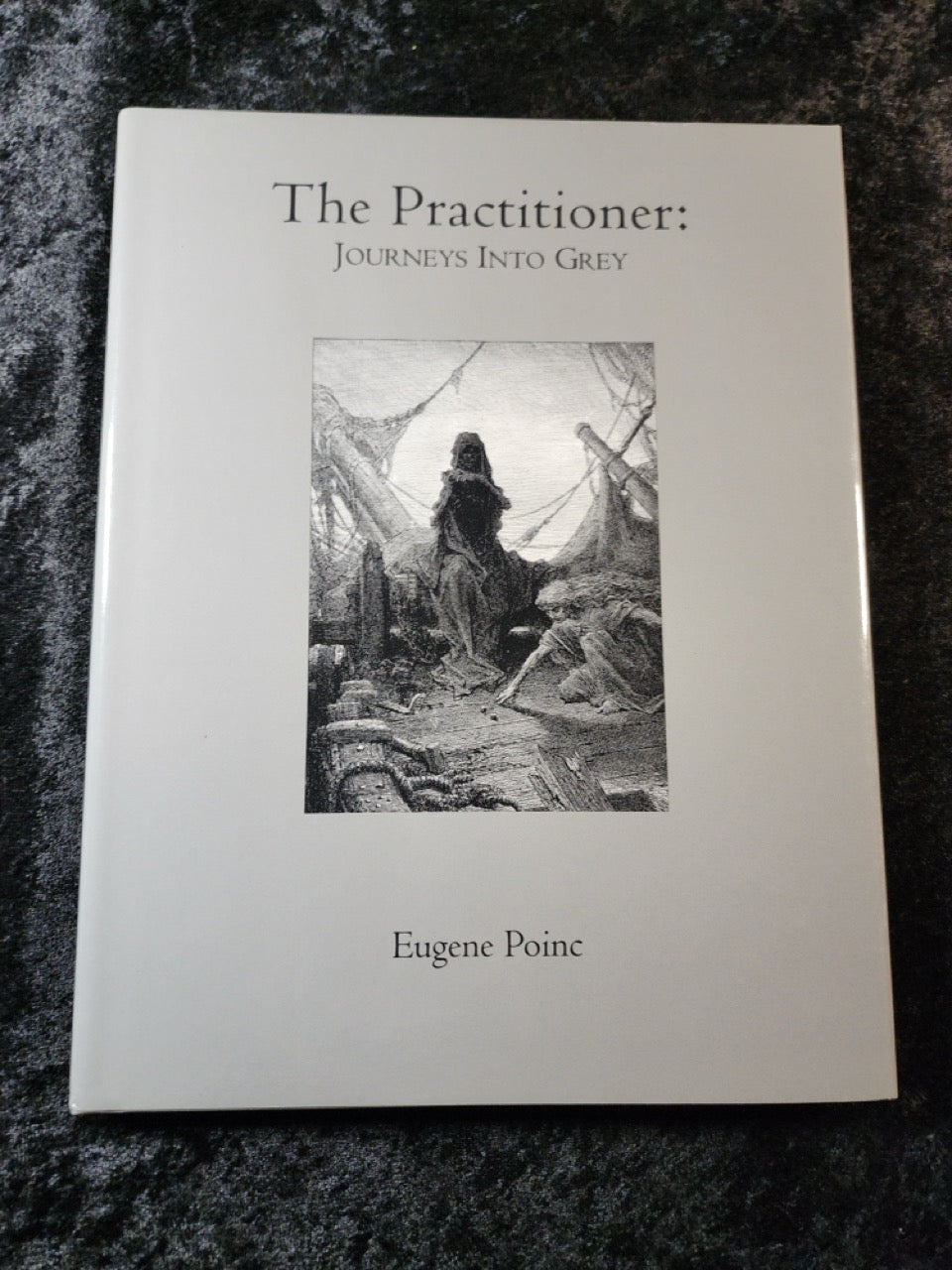 The Practitioner: Journeys Into Grey - Eugene Poinc - SIGNED