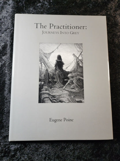 The Practitioner: Journeys Into Grey - Eugene Poinc - SIGNED