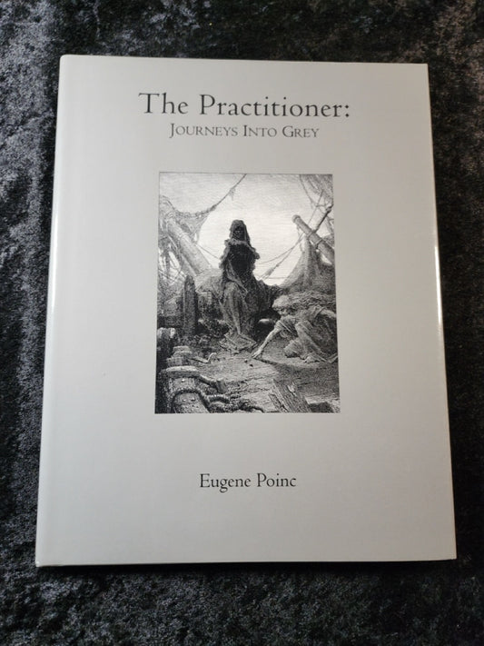 The Practitioner: Journeys Into Grey - Eugene Poinc - SIGNED