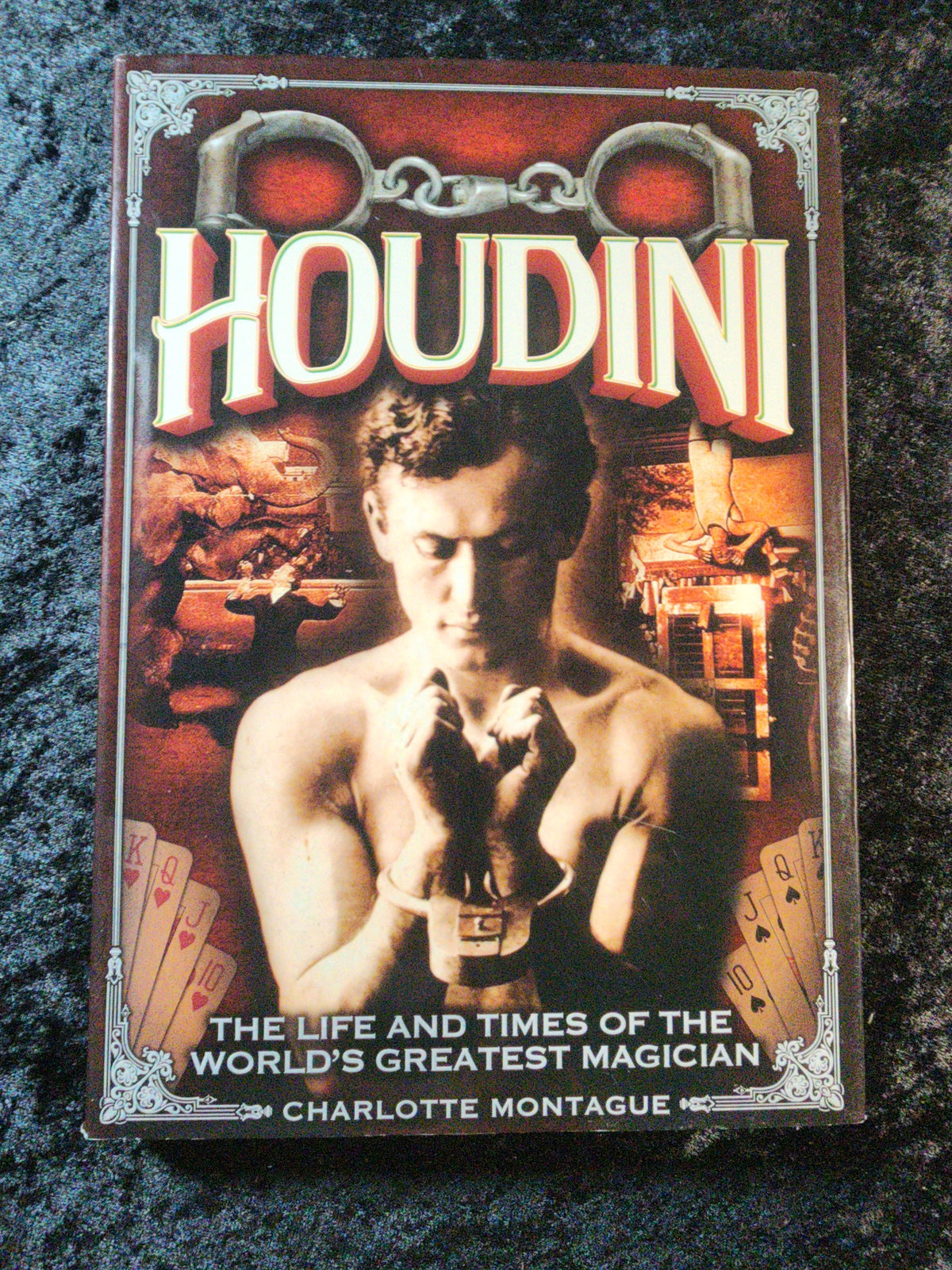Houdini: The Life & Times of the World's Greatest Magician - Charlotte Montague