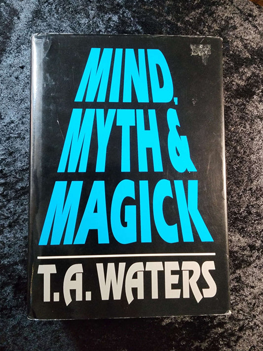 Mind, Myth & Magick - T.A. Waters (1st ed.) (USED)