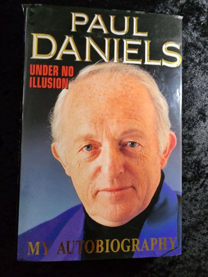 Paul Daniels: Under No Illusions - Paul Daniels - SIGNED