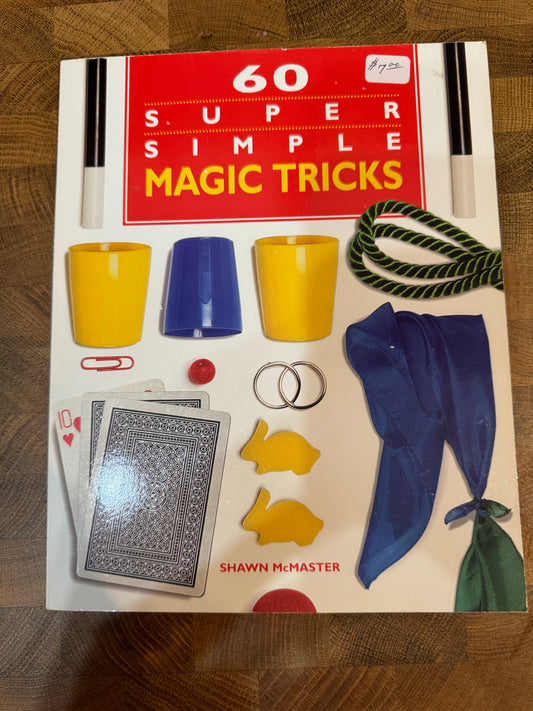 60 Super Simple Magic Tricks - Shawn McMaster