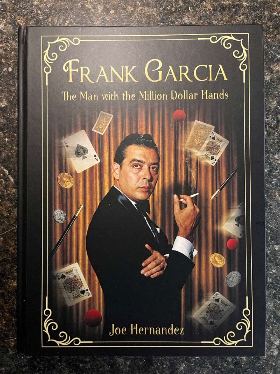 Frank Garcia: The Man with the Million Dollar Hands - Joe Hernandez