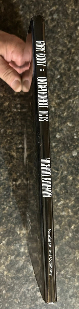 Gary Kurtz: Unexplainable Acts - Richard Kaufman (NEW 1st ed.)