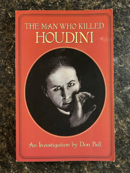The Man Who Killed Houdini -Don Bell