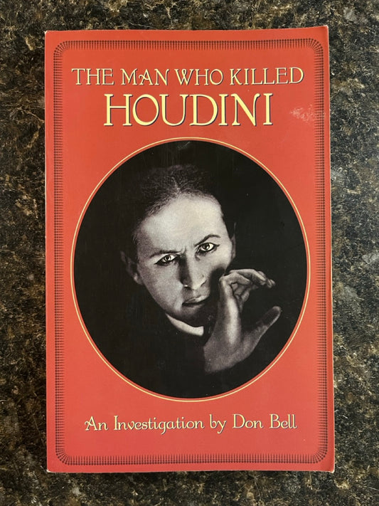 The Man Who Killed Houdini -Don Bell