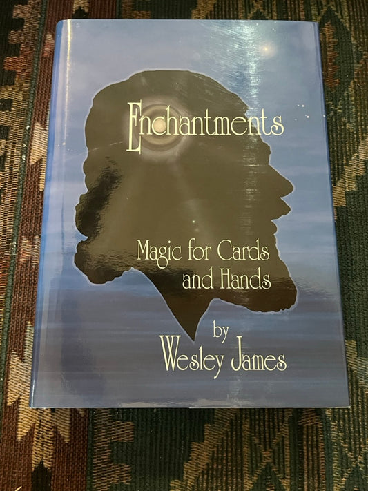 Enchantments: Magic for Cards and Hands - Wesley James