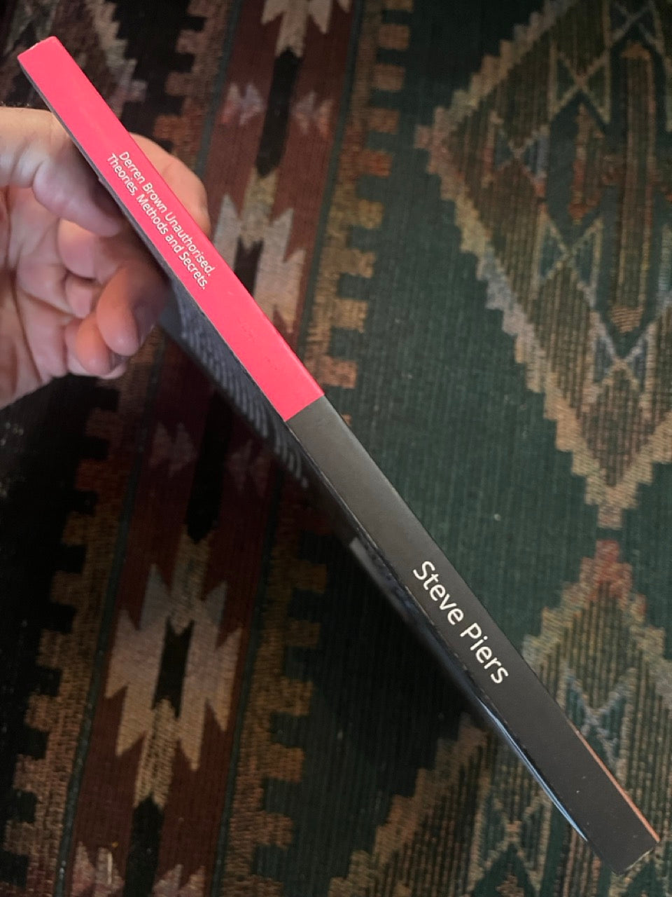 Derren Brown Unauthorised. Theories, Methods and Secrets - Steve Piers