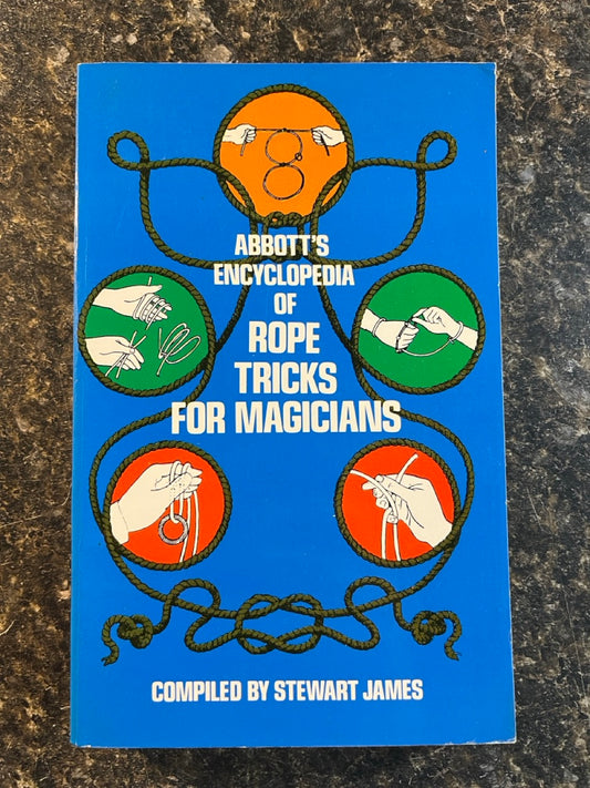 Abbott's Encyclopedia of Rope Tricks for Magicians - Stewart James (Used)