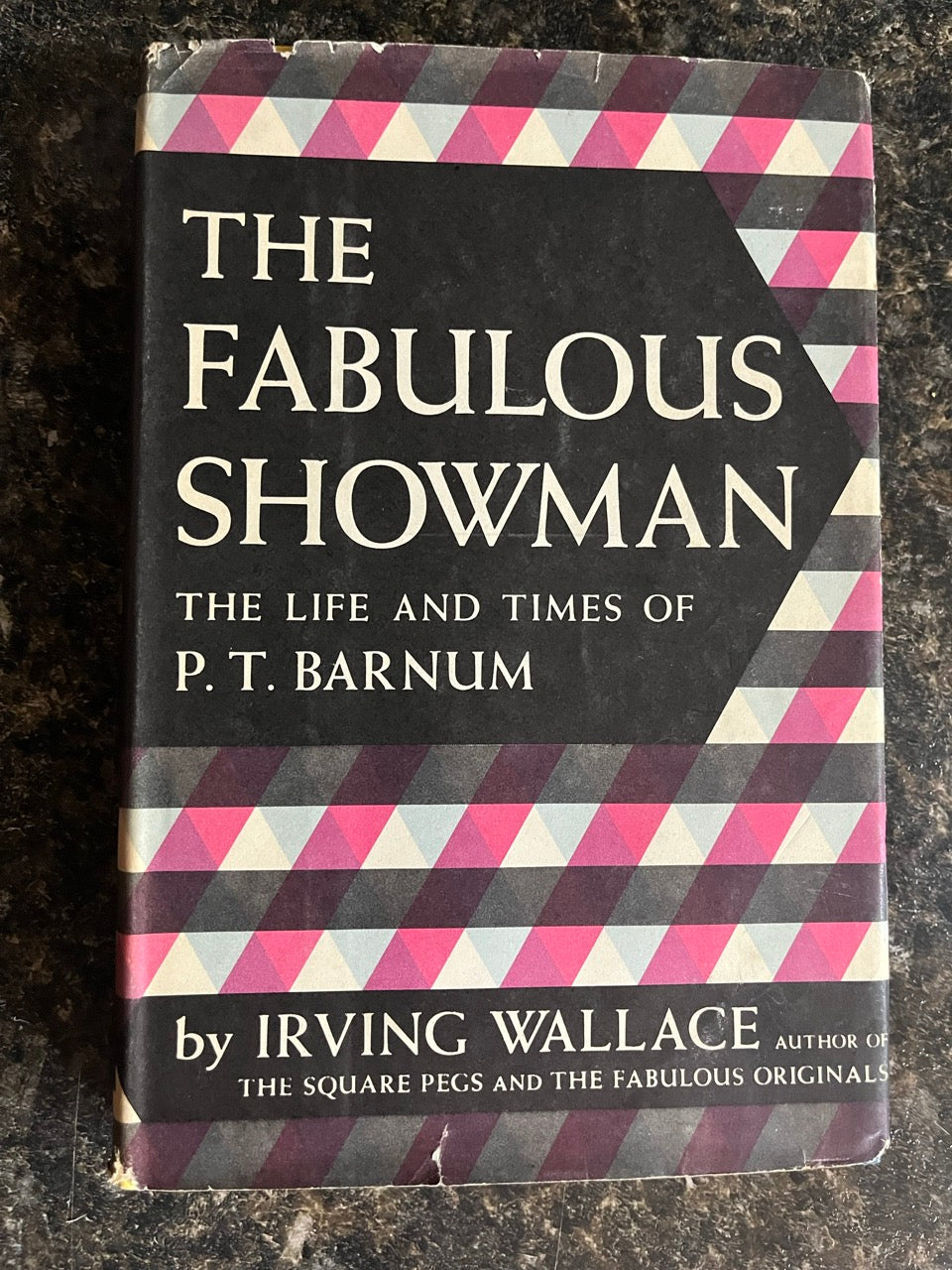 The Fabulous Showman: The Life & Times of P.T. Barnum - Irving Wallace