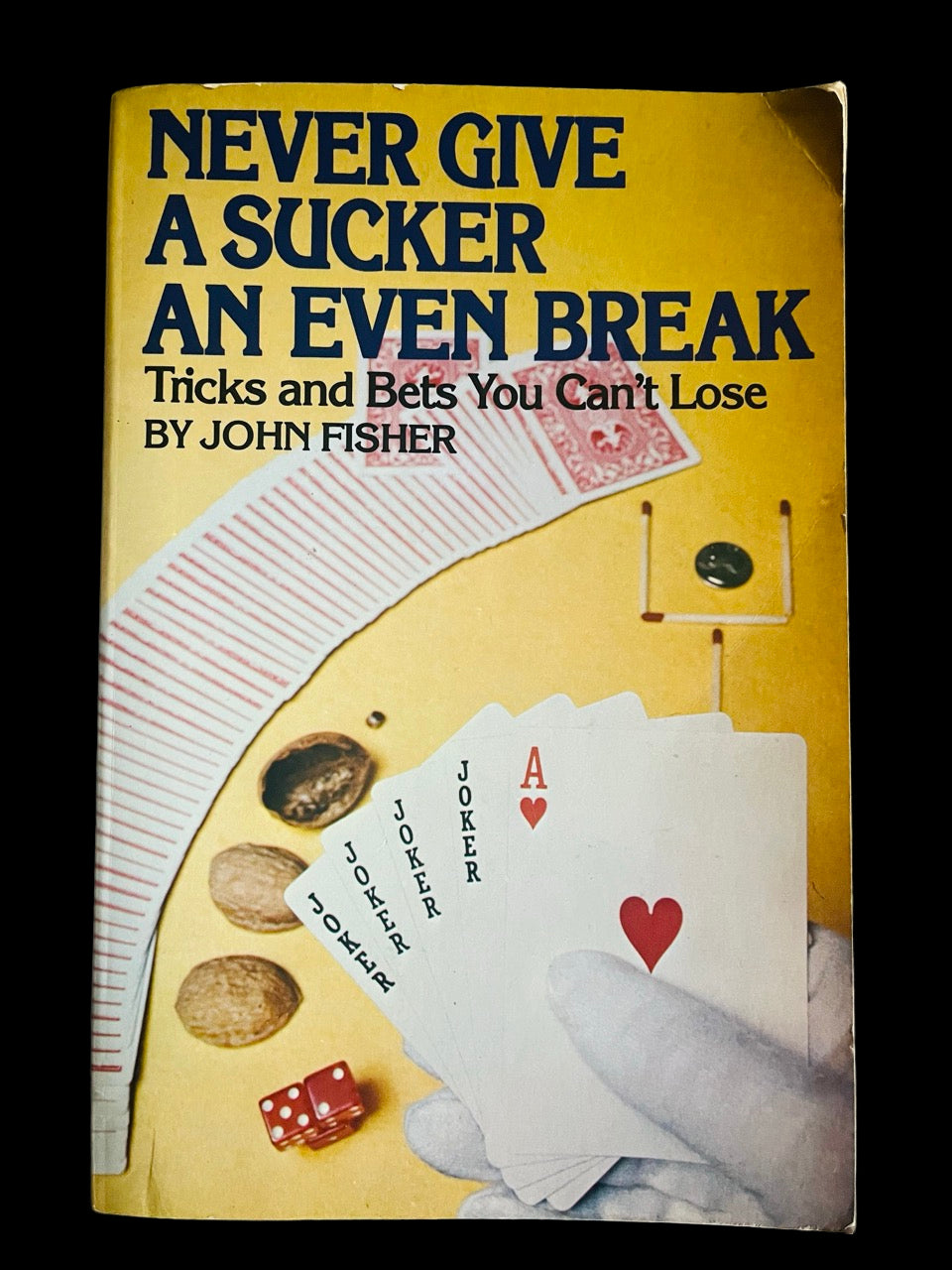 Never Give A Sucker An Even Break - John Fisher