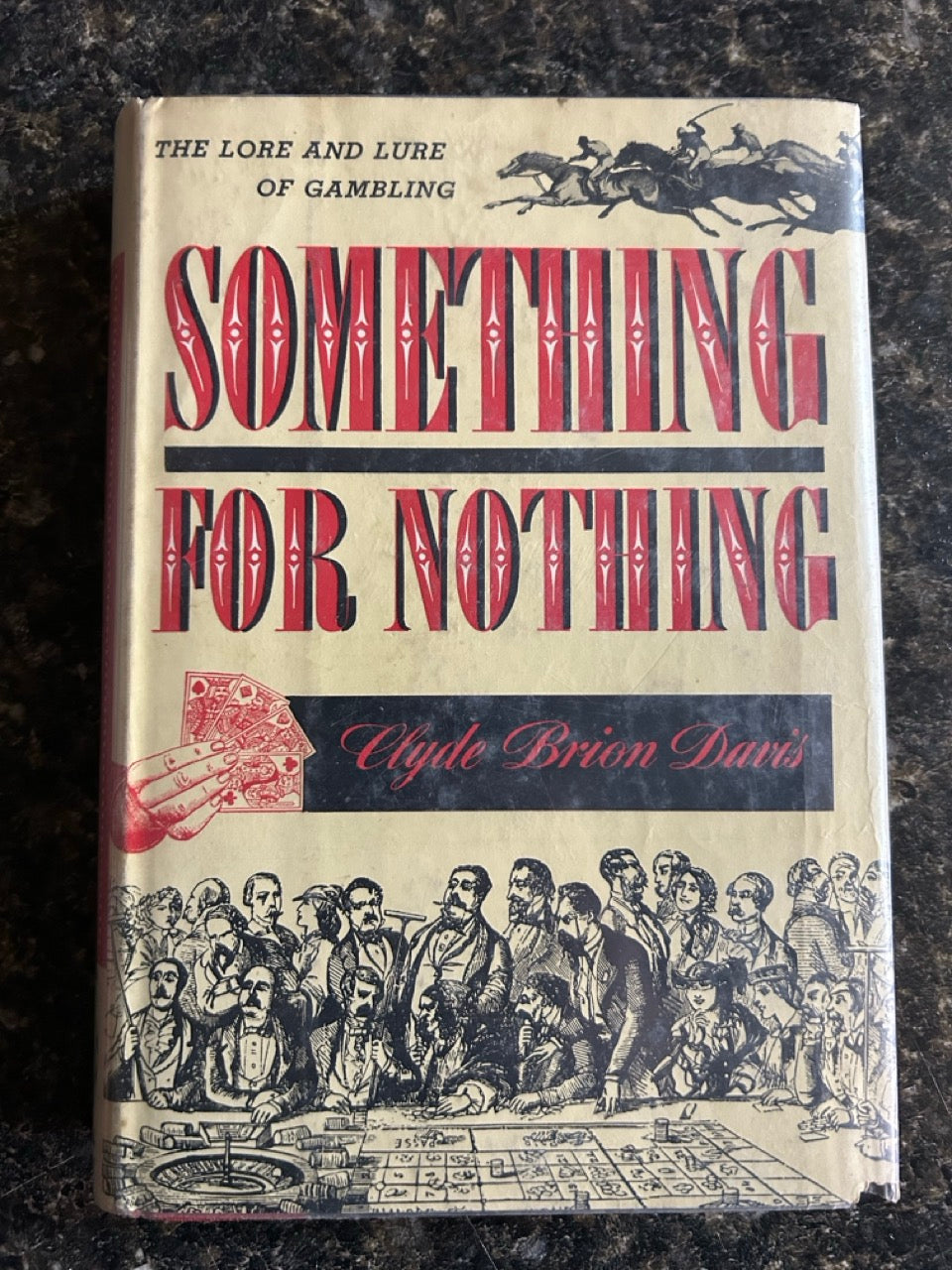 Something for Nothing: The Lore and Lure of Gambling - Clyde Brian Davis