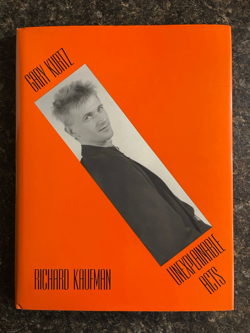 Gary Kurtz: Unexplainable Acts - Richard Kaufman (1st ed.)