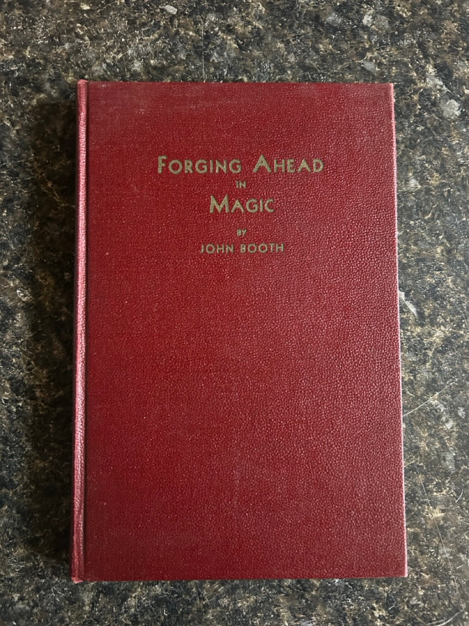 Forging Ahead In Magic - John Booth