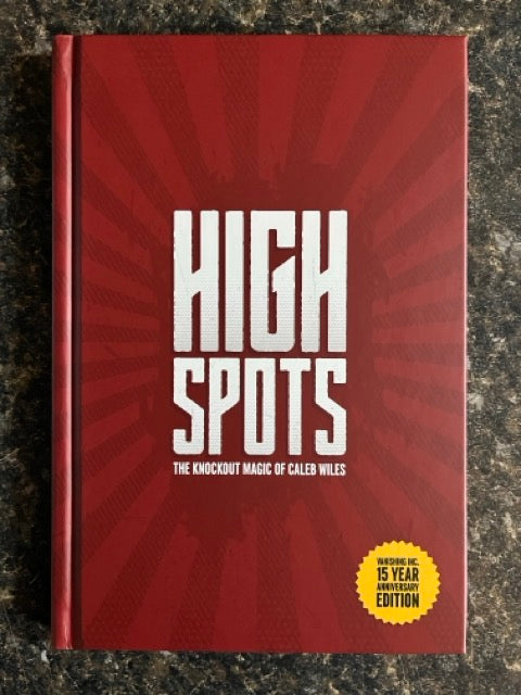 High Spots - Caleb Wiles (15 Year Anniversary Hardcover Edition)