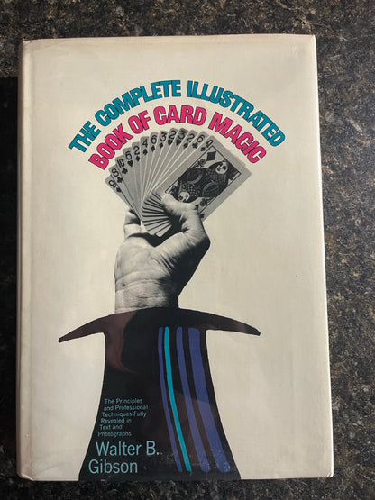 The Complete Illustrated Book of Card Magic - Walter B Gibson