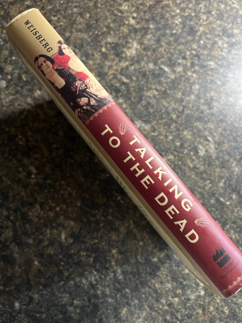 Talking To The Dead: Kate & Maggie Fox and The Rise of Spiritualism - Barbara Weisberg