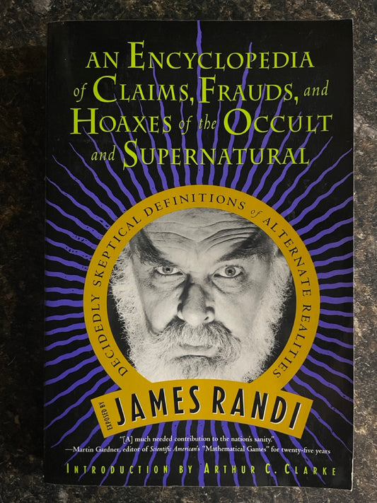 An Encyclopedia of Claims, Frauds, and Hoaxes of the Occult and Supernatural - James Randi
