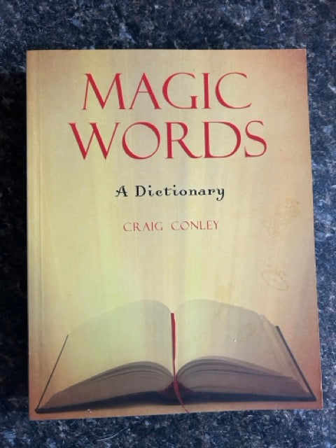 Magic Words: A Dictionary - Craig Conley